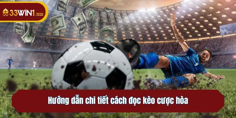 Hướng dẫn chi tiết cách đọc kèo cược hòa