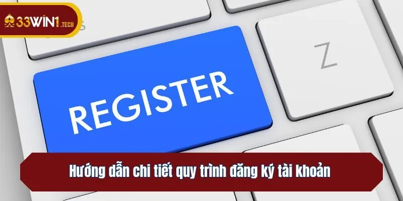 Hướng dẫn chi tiết quy trình đăng ký tài khoản